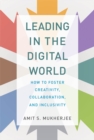 Leading in the Digital World : How to Foster Creativity, Collaboration, and Inclusivity - eBook