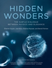 Hidden Wonders : The Subtle Dialogue Between Physics and Elegance - eBook