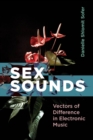 Sex Sounds : Vectors of Difference in Electronic Music - eBook