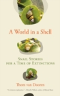 A World in a Shell : Snail Stories for a Time of Extinctions - eBook