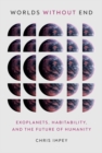Worlds without End : Exoplanets, Habitability, and the Future of Humanity - eBook