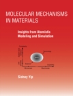Molecular Mechanisms in Materials : Insights from Atomistic Modeling and Simulation - eBook