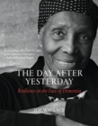 The Day after Yesterday : Resilience in the Face of Dementia - eBook