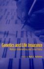 Genetics and Life Insurance : Medical Underwriting and Social Policy - Book