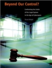 Beyond Our Control? : Confronting the Limits of Our Legal System in the Age of Cyberspace - Book