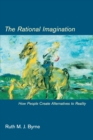 The Rational Imagination : How People Create Alternatives to Reality - Book