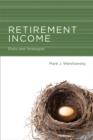 Retirement Income : Risks and Strategies - Book