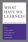 What Have We Learned? : Macroeconomic Policy after the Crisis - Book