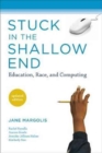 Stuck in the Shallow End : Education, Race, and Computing - Book