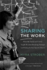 Sharing the Work : What My Family and Career Taught Me about Breaking Through (and Holding the Door Open for Others) - Book