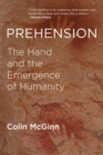 Prehension : The Hand and the Emergence of Humanity - Book