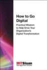 How to Go Digital : Practical Wisdom to Help Drive Your Organization's Digital Transformation - Book