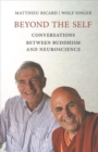 Beyond the Self : Conversations between Buddhism and Neuroscience - Book