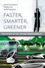 Faster, Smarter, Greener : The Future of the Car and Urban Mobility - Book