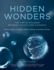 Hidden Wonders : The Subtle Dialogue Between Physics and Elegance - Book