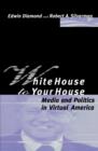 White House to Your House : Media and Politics in Virtual America - Book
