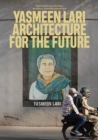 Yasmeen Lari : Architecture for the Future - Book