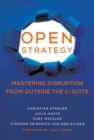 Open Strategy : Mastering Disruption from Outside the C-Suite - Book