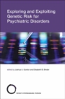 Exploring and Exploiting Genetic Risk for Psychiatric Disorders - Book
