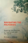 Navigating the Polycrisis : Mapping the Futures of Capitalism and the Earth - Book