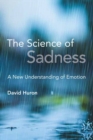 The Science of Sadness : A New Understanding of Emotion - Book