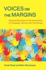 Voices on the Margins : Inclusive Education at the Intersection of Language, Literacy, and Technology - Book