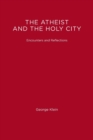 The Atheist and the Holy City : Encounters and Reflections - Book