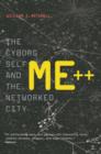 Me++ : The Cyborg Self and the Networked City - Book