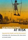 Generations at Risk : Reproductive Health and the Environment - Book