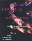 Toward a Practice of Autonomous Systems : Proceedings of the First European Conference on Artificial Life - Book
