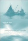 Global Institutions and Social Knowledge : Generating Research at the Scripps Institution and the Inter-American Tropical Tuna Commission, 1900s–1990s - Book