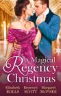 Magical Regency Christmas : Christmas Cinderella / Finding Forever at Christmas / The Captain's Christmas Angel - Book
