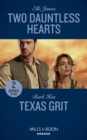 Two Dauntless Hearts : Two Dauntless Hearts (Mission: Six) / Texas Grit (Crisis: Cattle Barge) - Book