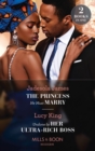 The Princess He Must Marry / Undone By Her Ultra-Rich Boss : The Princess He Must Marry (Passionately Ever After...) / Undone by Her Ultra-Rich Boss (Passionately Ever After...) - Book