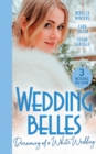 Wedding Belles: Dreaming Of A White Wedding : The Princess's New Year Wedding (the Princess Brides) / Her Royal Wedding Wish / White Wedding for a Southern Belle - Book