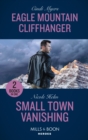 Eagle Mountain Cliffhanger / Small Town Vanishing : Eagle Mountain Cliffhanger (Eagle Mountain Search and Rescue) / Small Town Vanishing (Covert Cowboy Soldiers) - Book