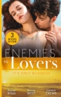 Enemies To Lovers: It's Only Business : Engaging the Enemy (the Bourbon Brothers) / Seducing His Enemy's Daughter / His for Revenge - Book