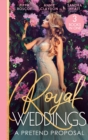 Royal Weddings: A Pretend Proposal : Virgin Princess's Marriage Debt / from Doctor to Princess? / Falling for the Princess - Book