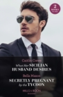 What Her Sicilian Husband Desires / Secretly Pregnant By The Tycoon : What Her Sicilian Husband Desires / Secretly Pregnant by the Tycoon - Book