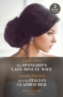 The Spaniard's Last-Minute Wife / How The Italian Claimed Her - 2 Books in 1 - Book