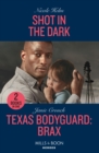 Shot In The Dark / Texas Bodyguard: Brax : Shot in the Dark (Covert Cowboy Soldiers) / Texas Bodyguard: Brax (San Antonio Security) - Book