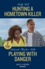 Hunting A Hometown Killer / Playing With Danger : Hunting a Hometown Killer (Shield of Honor) / Playing with Danger (the Sorority Detectives) - Book