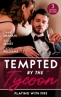 Tempted By The Tycoon: Playing With Fire : The Greek Tycoon's Blackmailed Mistress / a Tycoon to be Reckoned with / Secrets of a Ruthless Tycoon - Book