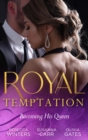 Royal Temptation: Becoming His Queen : Becoming the Prince's Wife (Princes of Europe) / Prince Hafiz's Only Vice / Temporarily His Princess - Book
