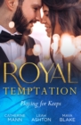 Royal Temptation: Playing For Keeps : His Thirty-Day Fiancee (Rich, Rugged & Royal) / the Prince's Fake Fiancee / Crown Prince's Bought Bride - Book