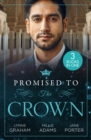 Promised To The Crown : Jewel in His Crown / Stealing the Promised Princess / Kidnapped for His Royal Duty - Book