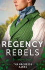 Regency Rebels: The Reckless Rakes - 2 Books in 1 - Book