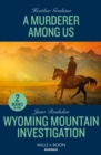 A Murderer Among Us / Wyoming Mountain Investigation : A Murderer Among Us / Wyoming Mountain Investigation (Cowboy State Lawmen: Duty and Honor) - Book