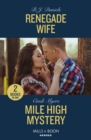 Renegade Wife / Mile High Mystery : Renegade Wife / Mile High Mystery (Eagle Mountain: Criminal History) - Book
