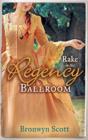 Rake in the Regency Ballroom : The Viscount Claims His Bride / The Earl's Forbidden Ward - Book